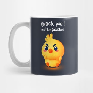 Quack you, mutherquacker Mug